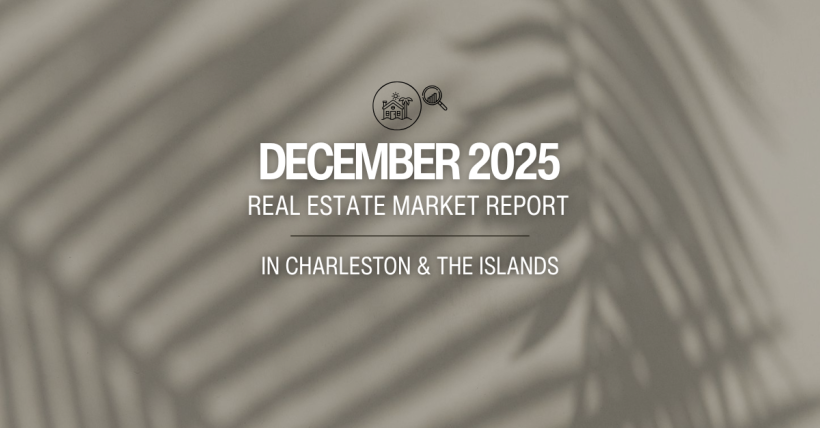 Charleston County Real Estate Market Report – December 2025 | Charleston & The Islands | Matt DeAntonio